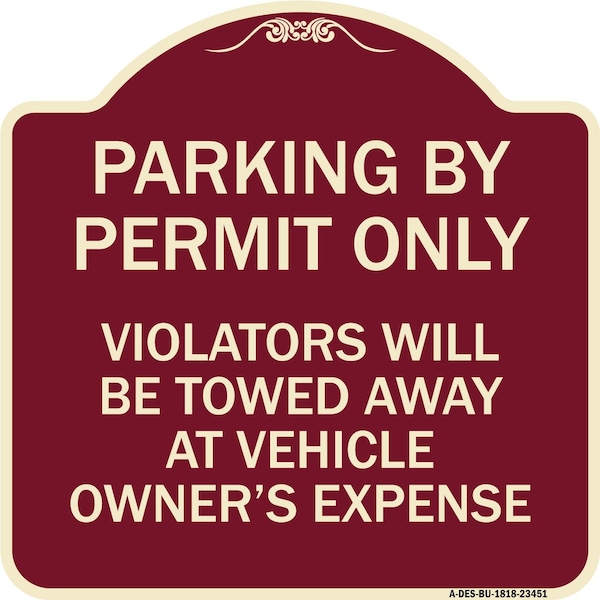 Signmission Parking by Permit Violators Towed Away Vehicle Owners Expense Alum Sign, 18" L, 18" H, BU-1818-23451 A-DES-BU-1818-23451 - main